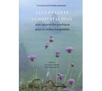 Accompagner La Mort Et Le Deuil - Une Approche Pratique Pour Le Milieu Hospitalier