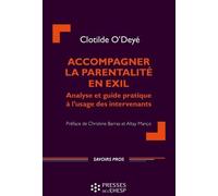 Accompagner La Parentalité En Exil - Analyse Et Guide Pratique À L'usage Des Intervenants