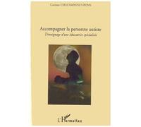 Accompagner La Personne Autiste - Témoignage D'une Éducatrice Spécialisée