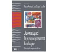 Accompagner La Personne Gravement Handicapée - L'invention De Compétences Collectives (1 Dvd)
