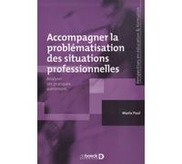 Accompagner La Problématisation Des Situations Professionnelles - Analyser Ses Pratiques Autrement