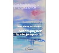 Accompagner la vie jusque-là - Bernadette Feroumont - L'harmattan - broché - Essai