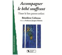 Accompagner Le Bébé Souffrant - Tisser Le Lien Parent-Enfant