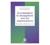Accompagner le changement avec les neurosciences: Deux pilotes à bord d'un cerveau