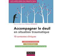 Accompagner le deuil en situation traumatique - 10 contextes cliniques: 10 contextes cliniques