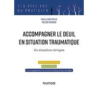 Accompagner le deuil en situation traumatique: Dix situations cliniques
