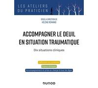 Accompagner le deuil en situation traumatique Dix situations cliniques - Hélène Romano - Dunod - broché - Etude