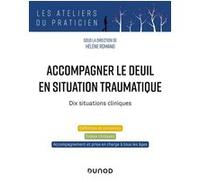 Accompagner le deuil en situation traumatique Hélène Romano (Editeur en chef), Hélène Romano (Auteur)
