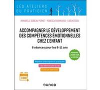 Accompagner le développement des compétences émotionnelles chez l'enfant Annabelle Godeau-Pernet (Auteur), Rébecca Shankland (Auteur), Ilios Kotsou (Auteur)