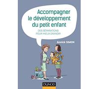 Accompagner le développement du petit enfant - Des séparations pour mieux grandir: Des séparations pour mieux grandir