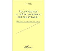 Accompagner le développement international Démarche, instruments et outils - Guy Noël - L'harmattan - broché - Etude