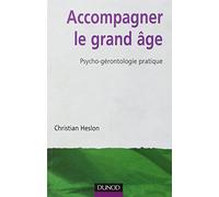 Accompagner le grand âge : Psycho-gérontologie pratique