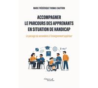 Accompagner le parcours des apprenants en situation de handicap Le passage du secondaire à l'enseignement supérieur - Marie Frédérique Thomas-Sautron - Baudelaire - broché - Essai