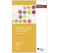 Accompagner Le Projet De Formation Pratique En Travail Social - Complexité, Enjeux, Défis