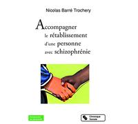 ACCOMPAGNER LE RETABLISSEMENT D'UNE PERSONNE AVEC SCHIZOPHRE