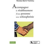 ACCOMPAGNER LE RETABLISSEMENT D'UNE PERSONNE AVEC SCHIZOPHRE