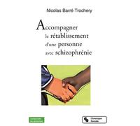 Accompagner Le Rétablissement D'une Personne Avec Schizophrénie