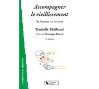 Accompagner le vieillissement Se former et former - Danielle Thiébaud - Chronique Sociale - broché - Essai