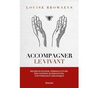 Accompagner le vivant Louise Browaeys (Auteur)