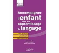 Accompagner l'enfant dans son apprentissage du langage – Hachette Pratique
