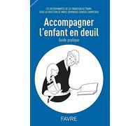 Accompagner l'enfant en deuil: Guide pratique