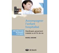 Accompagner l'enfant hospitalisé Handicapé, gravement malade ou en fin de vie + Livret illustré - Muriel Derome - De Boeck Supérieur - broché - Etude