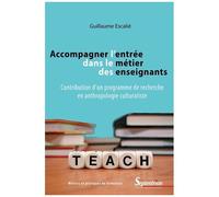 Accompagner L'entrée Dans Le Métier Des Enseignants - Contribution D'un Programme De Recherche En Anthropologie Culturaliste