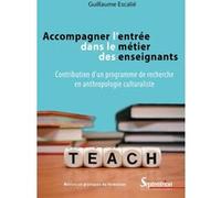 Accompagner l'entrée dans le métier des enseignants Guillaume Escalie (Auteur)