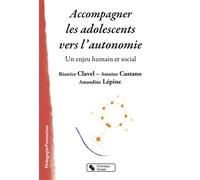Accompagner les adolescents vers l'autonomie Un enjeu de société - Béatrice Clavel - Chronique Sociale - broché - Essai