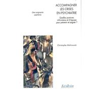 Accompagner les crises en psychiatrie: Quelles postures infirmières et d’équipe pour prévenir et soigner ?