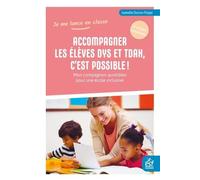 Accompagner Les Élèves Dys Et Tdah, C'est Possible - Mon Compagnon Quotidien Pour Une École Inclusive