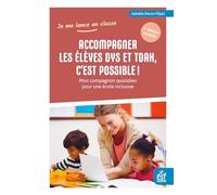 Accompagner les élèves dys et TDAH, c'est possible !: Mon compagnon quotidien pour une école inclusive