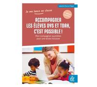 Accompagner Les Élèves Dys Et Tdah, C'est Possible - Mon Compagnon Quotidien Pour Une École Inclusive