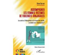 Accompagner les femmes victimes de violences conjugales Les centres d’hébergement et de réinsertion sociale, un chemin vers l’émancipation ? - Simon Burruni - L'harmattan - broché - Etude