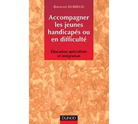 Accompagner les jeunes handicapés ou en difficulté : Education spécialisée et intégration