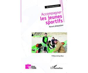 Accompagner les jeunes sportifs Manuel pédagogique - Bernard Gourmelen - L'harmattan - broché - Manuel