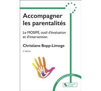 Accompagner les parentalités Le MOSIPE, outil d'évaluation et d'intervention - Christiane Bopp-Limoge - Chronique Sociale - broché - Guide