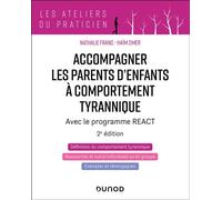 Accompagner les parents d'enfants à comportement tyrannique - 2éd. Avec le programme REACT - Nathalie Franc - Dunod - broché - Guide