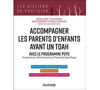 Accompagner les parents d'enfants ayant un TDAH - Avec le programme PEPS Programme d'Entraînement Parental Spécifique - Nathalie Franc - Dunod - broché - Guide