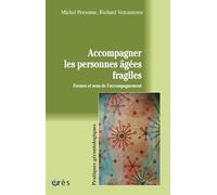 Accompagner les personnes âgées fragiles: FORMES ET SENS DE L'ACCOMPAGNEMENT