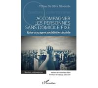 Accompagner les personnes sans domicile fixe Entre ancrage et mobilité territoriale - Céline Da Silva Résende - L'harmattan - broché - Essai