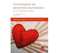 Accompagner les personnes traumatisées : à la lumière de la Bible: Livret de l'animateur pour les groupes d'accompagnement