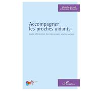 Accompagner les proches aidants – Guide à l'intention des intervenants psycho-sociaux – L'Harmattan