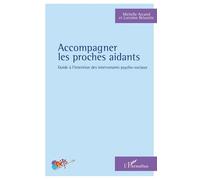 Accompagner Les Proches Aidants - Guide À L'intention Des Intervenants Psycho-Sociaux