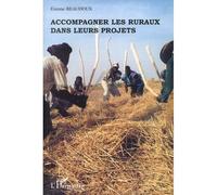 Accompagner Les Ruraux Dans Leurs Projets - Orientations Méthodologiques À Partir De Situations En Afrique Subsaharienne