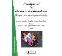 Accompagner les situations de vulnérabilité Christine Vander Borght (Editeur général), Sophie Tortolano (Editeur général), Vander borght chr. (Auteur)
