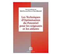Accompagner les soignants et les aidants: Avec les Techniques d'Optimisation du Potentiel