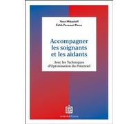 Accompagner les soignants et les aidants: Avec les Techniques d'Optimisation du Potentiel