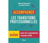 Accompagner les transitions professionnelles Le guide pour les consultants, coachs et RH - Caroline Averty - Vuibert - broché - Guide