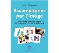 Accompagner par l'image Philippe Brasseur (Auteur)